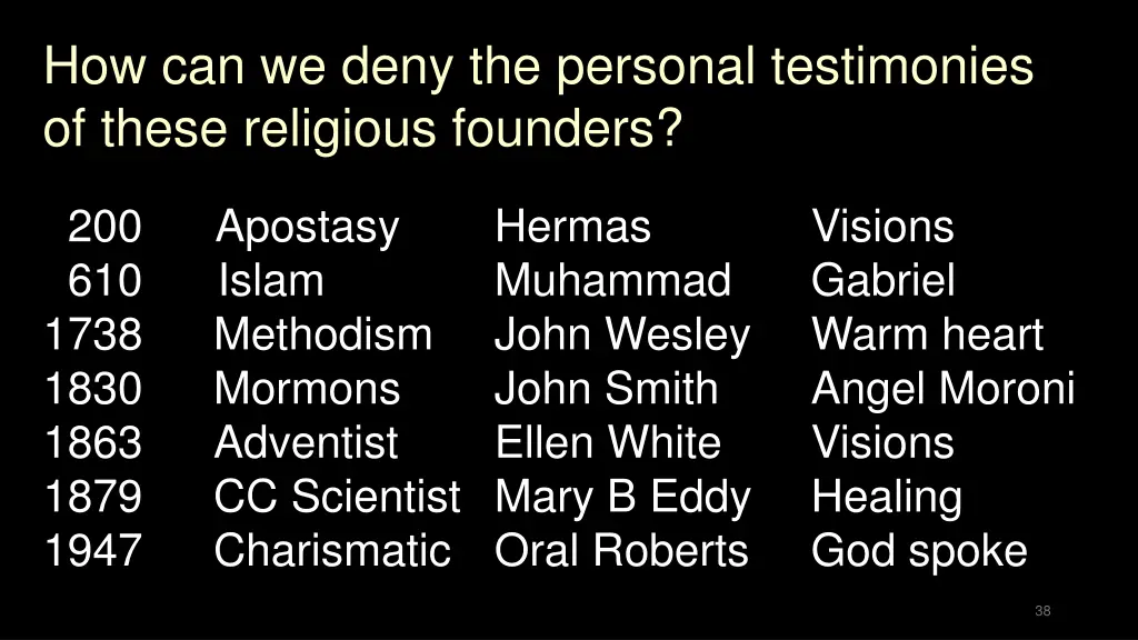 how can we deny the personal testimonies of these