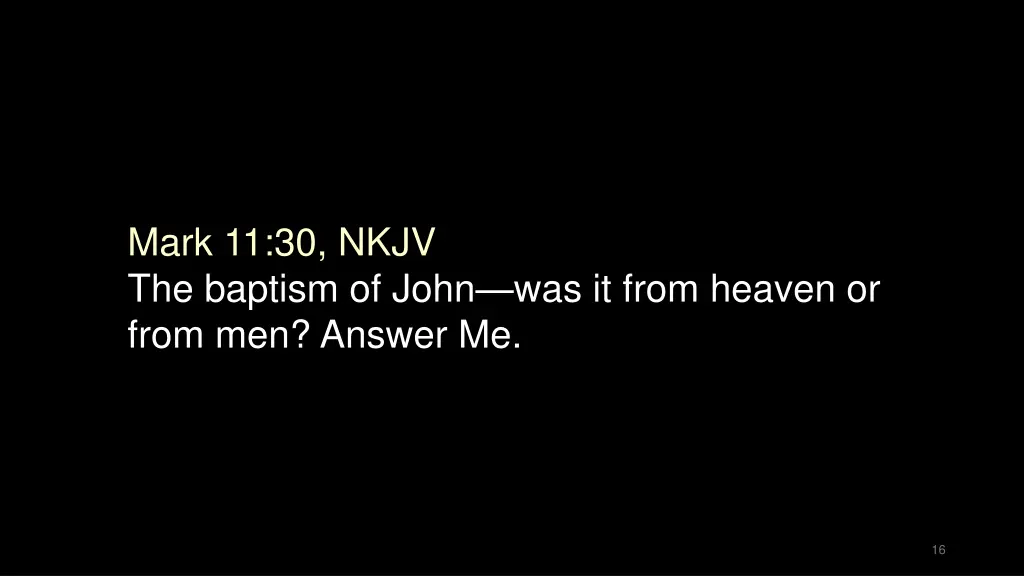 mark 11 30 nkjv the baptism of john was it from