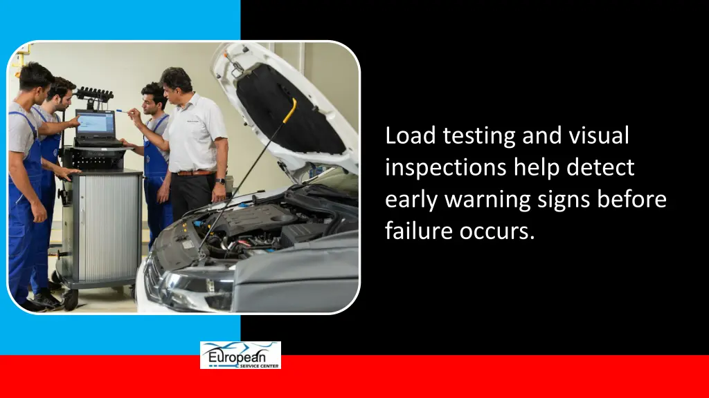 load testing and visual inspections help detect