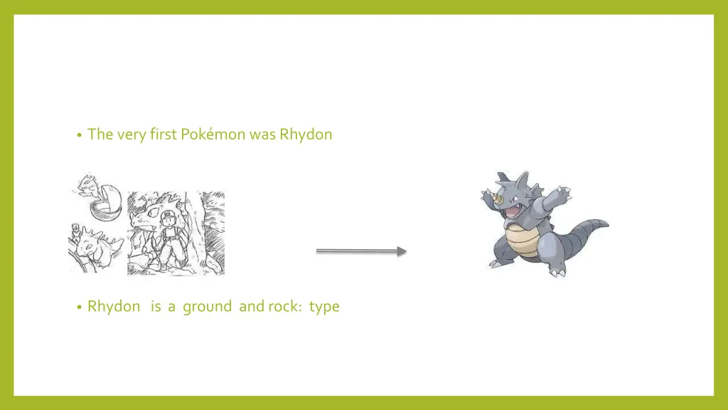 the very first pok mon was rhydon