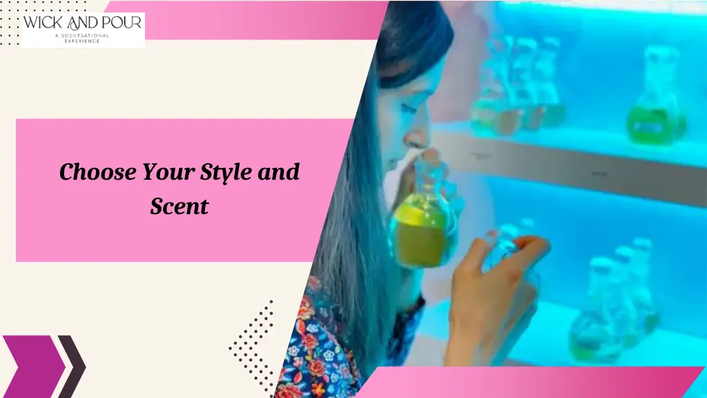 choose your style and scent