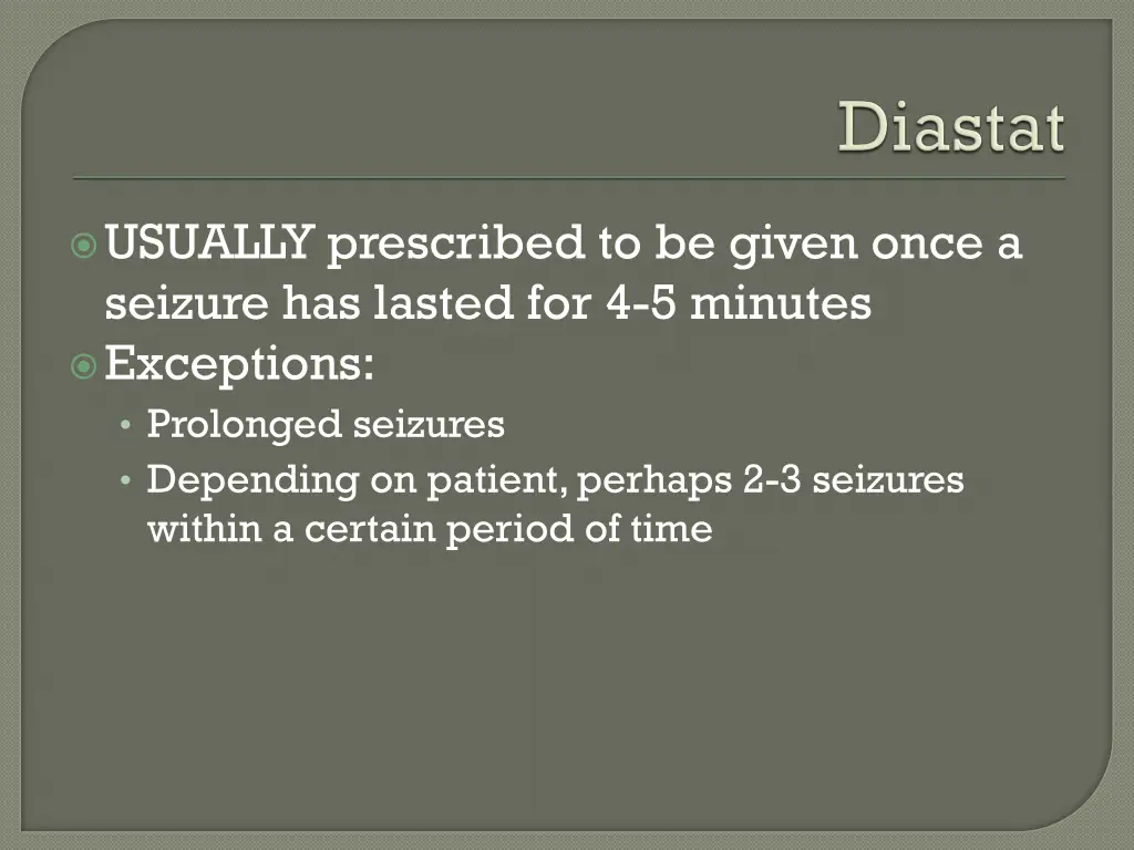 usually prescribed to be given once a seizure