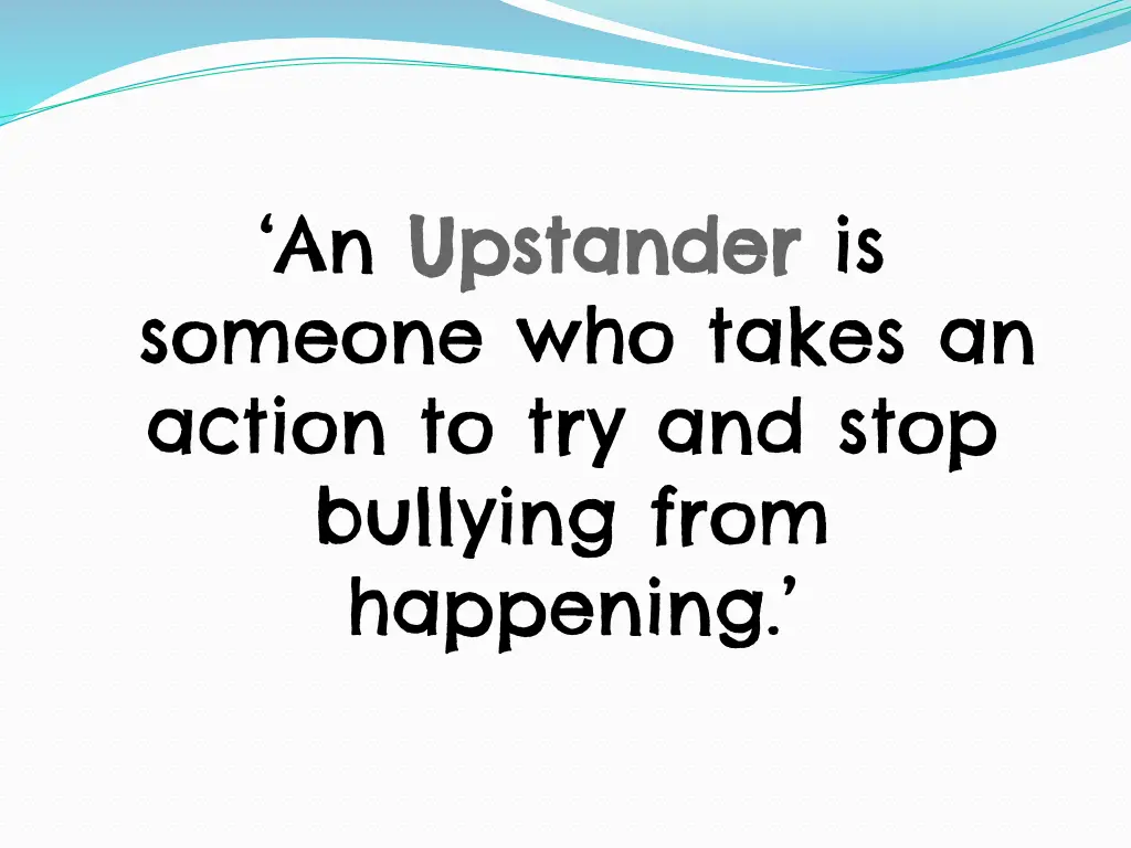 an upstander upstander is someone who takes