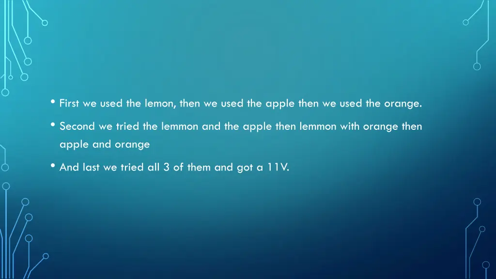 first we used the lemon then we used the apple