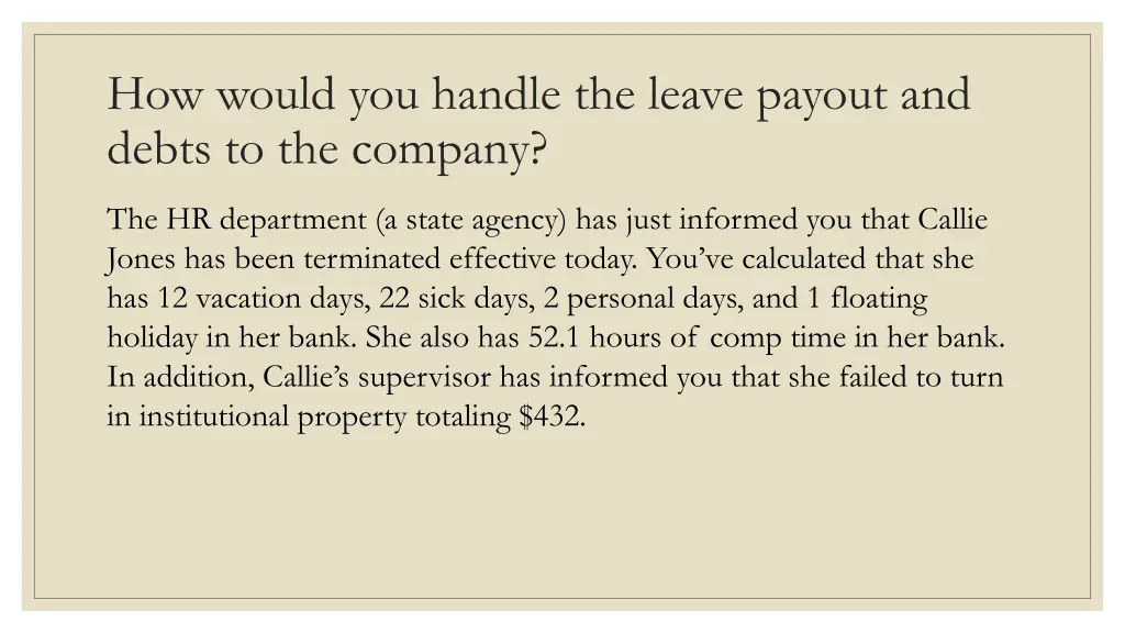how would you handle the leave payout and debts