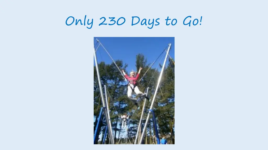only 230 days to go