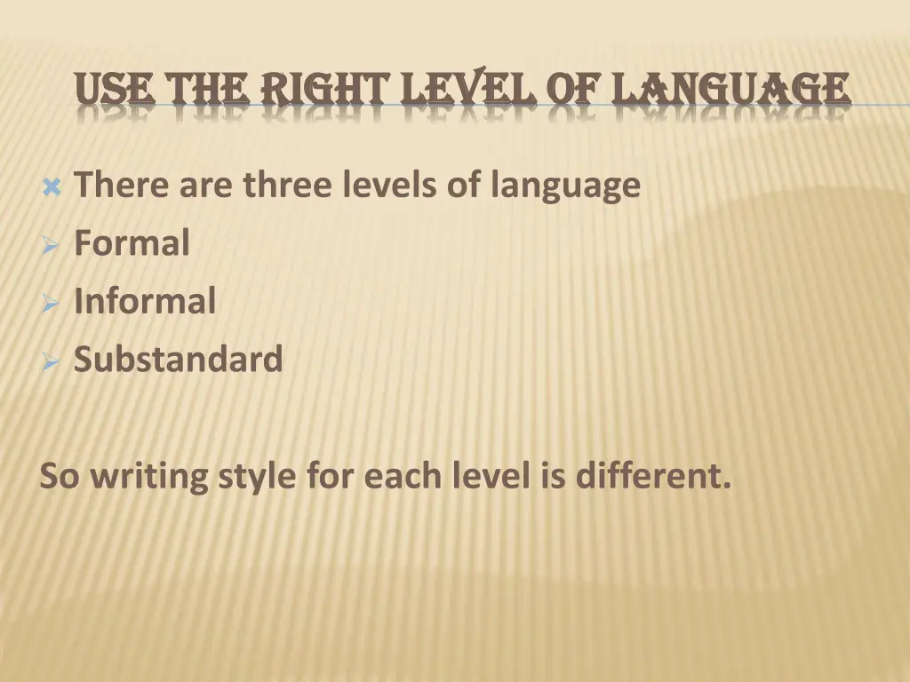 use the right level of language use the right