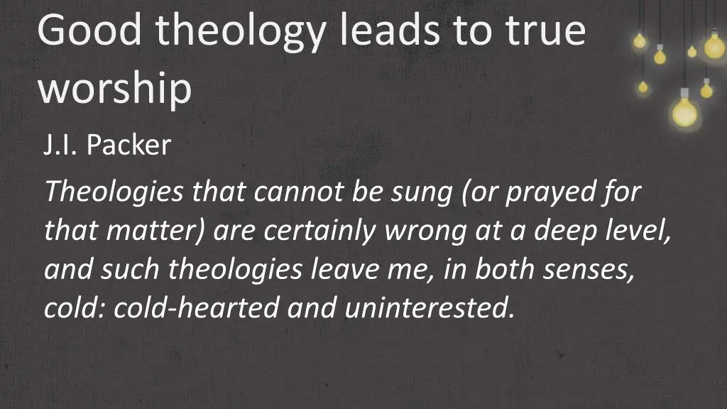 good theology leads to true worship j i packer
