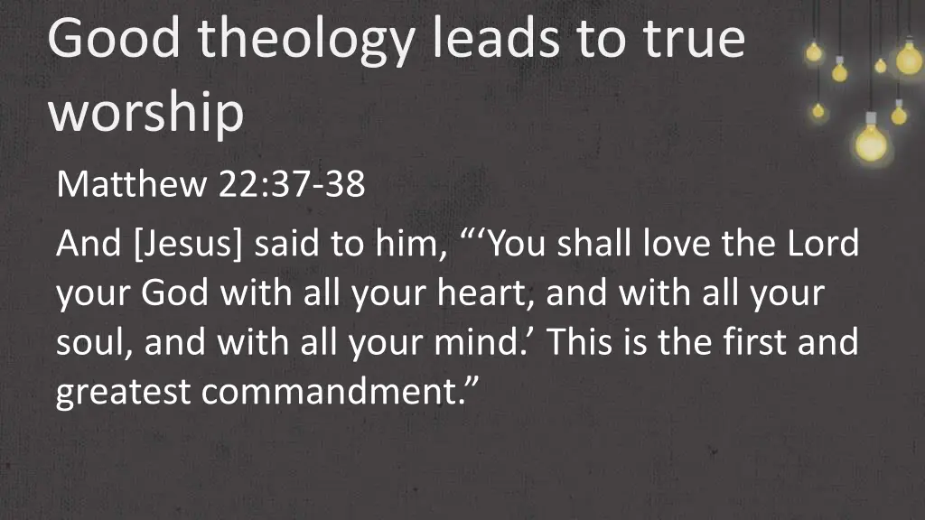 good theology leads to true worship matthew