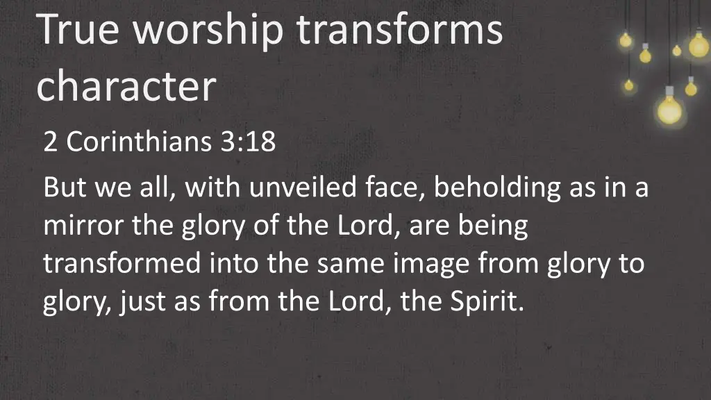 true worship transforms character 2 corinthians