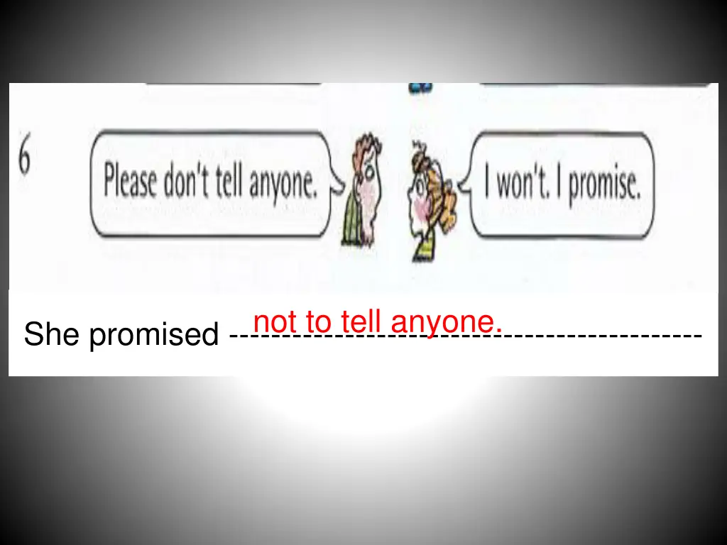 not to tell anyone