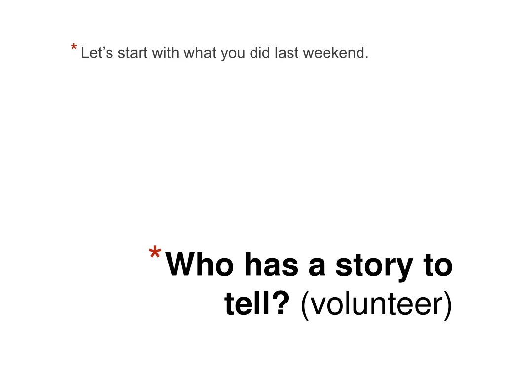 let s start with what you did last weekend