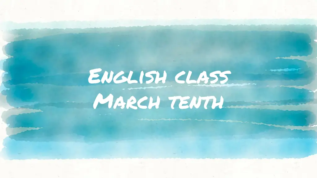 english class march tenth