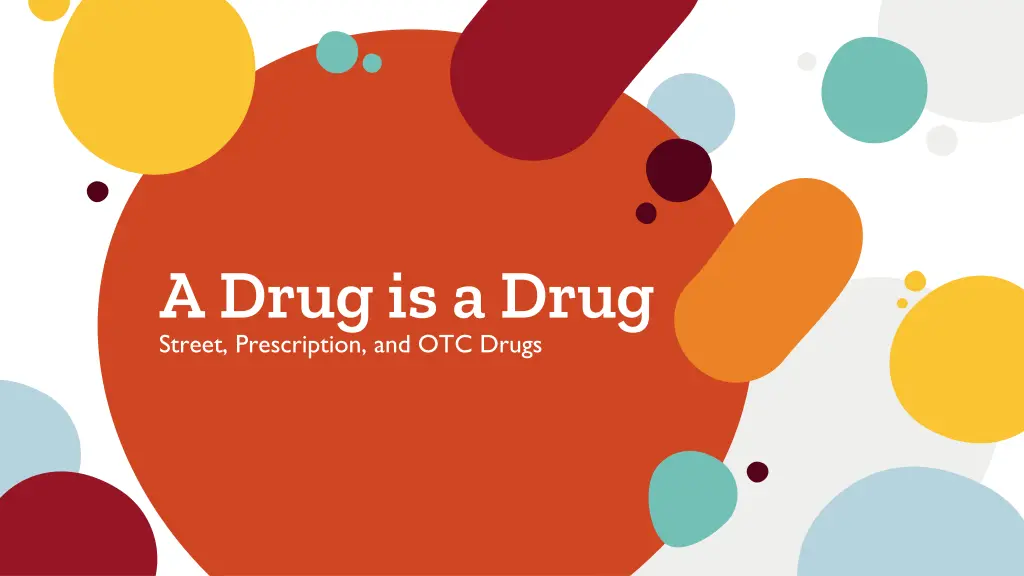 a drug is a drug street prescription and otc drugs
