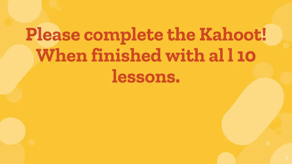 please complete the kahoot when finished with