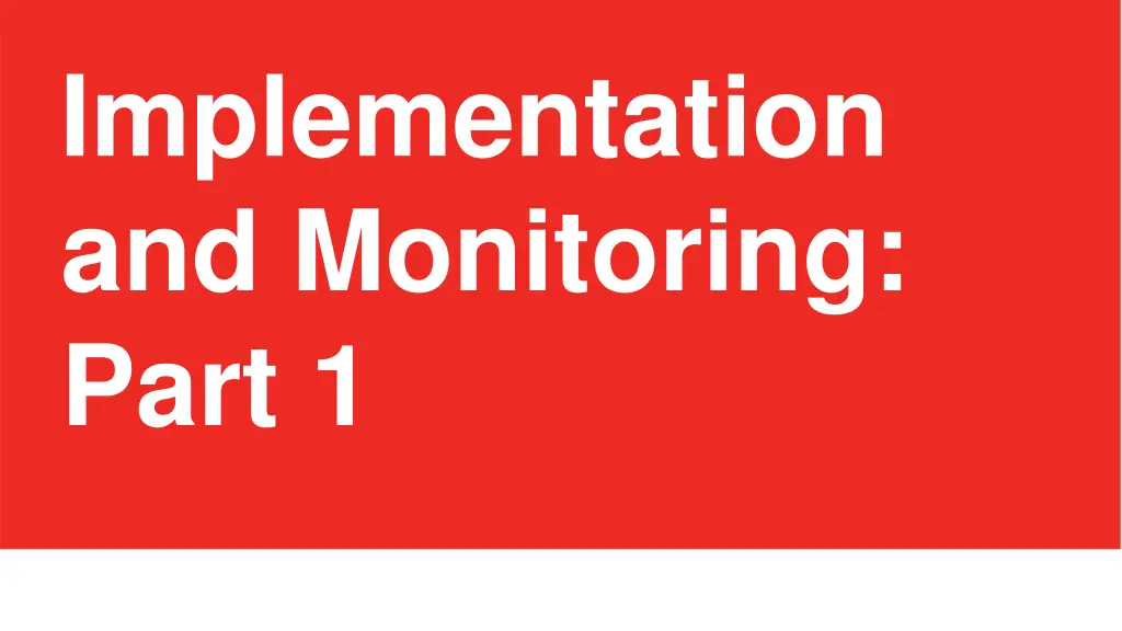 implementation and monitoring part 1