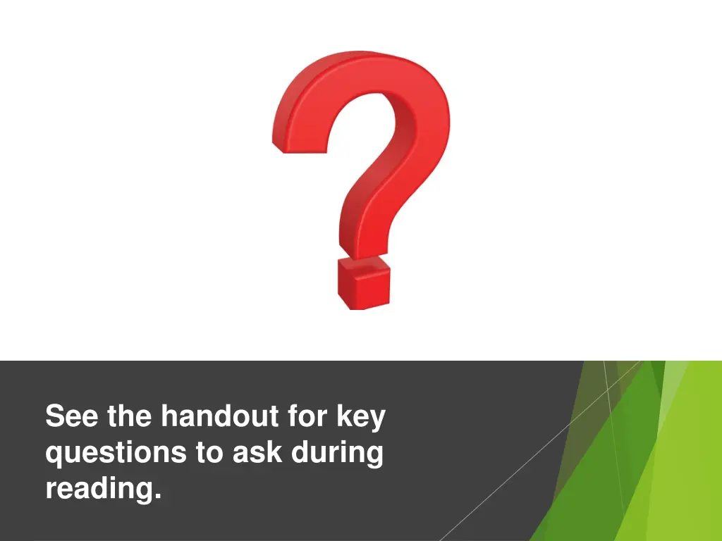 see the handout for key questions to ask during