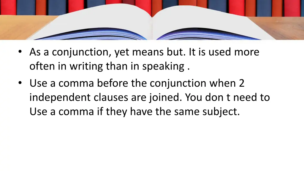 as a conjunction yet means but it is used more