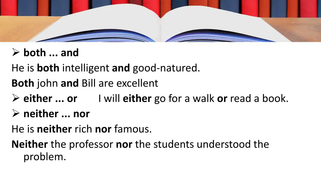 both and he is both intelligent and good natured
