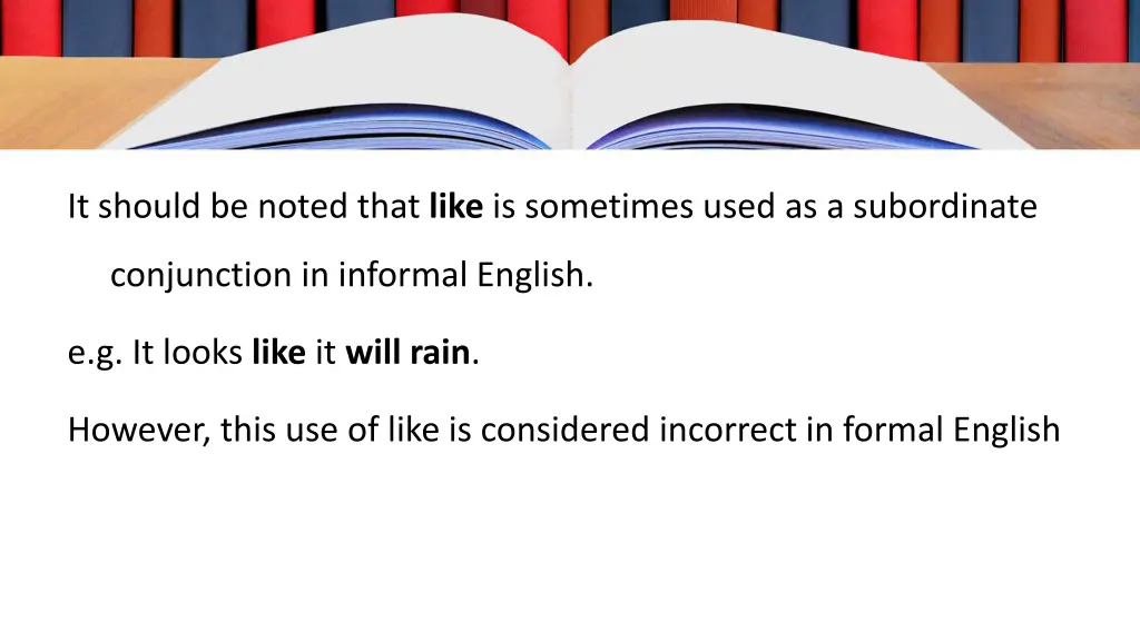 it should be noted that like is sometimes used