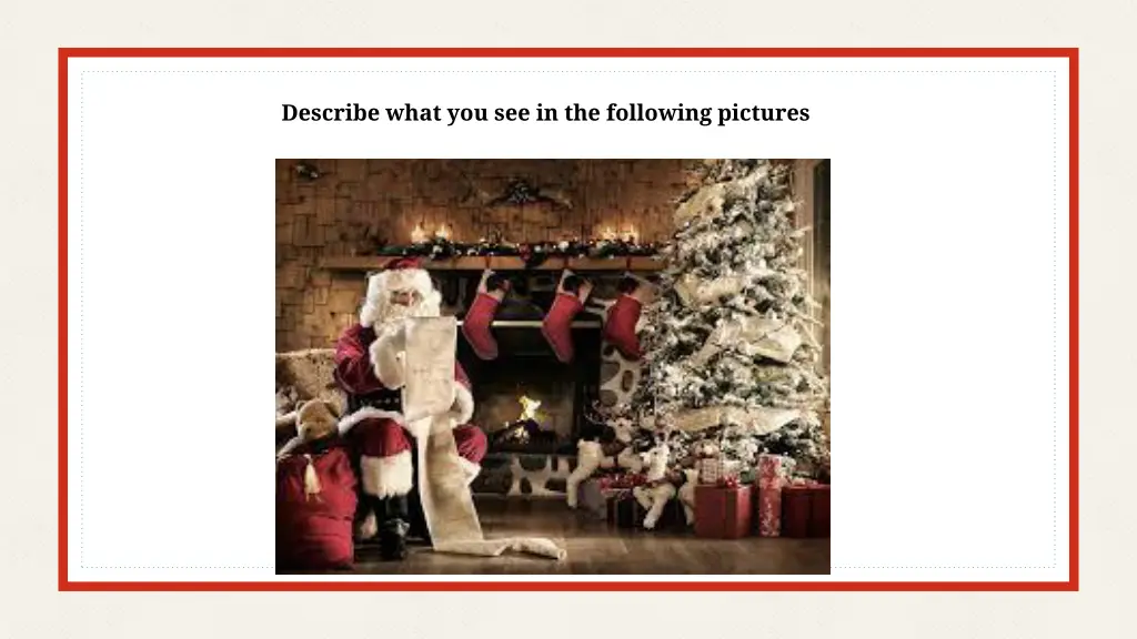 describe what you see in the following pictures