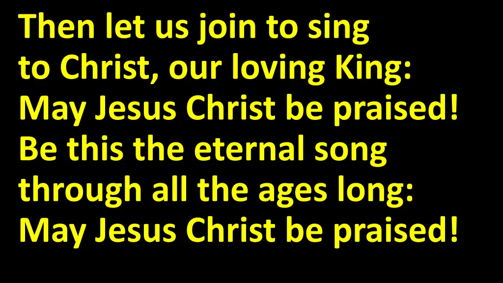 then let us join to sing to christ our loving