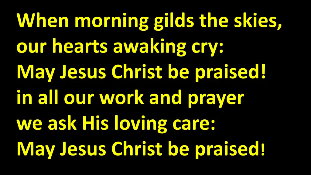 when morning gilds the skies our hearts awaking