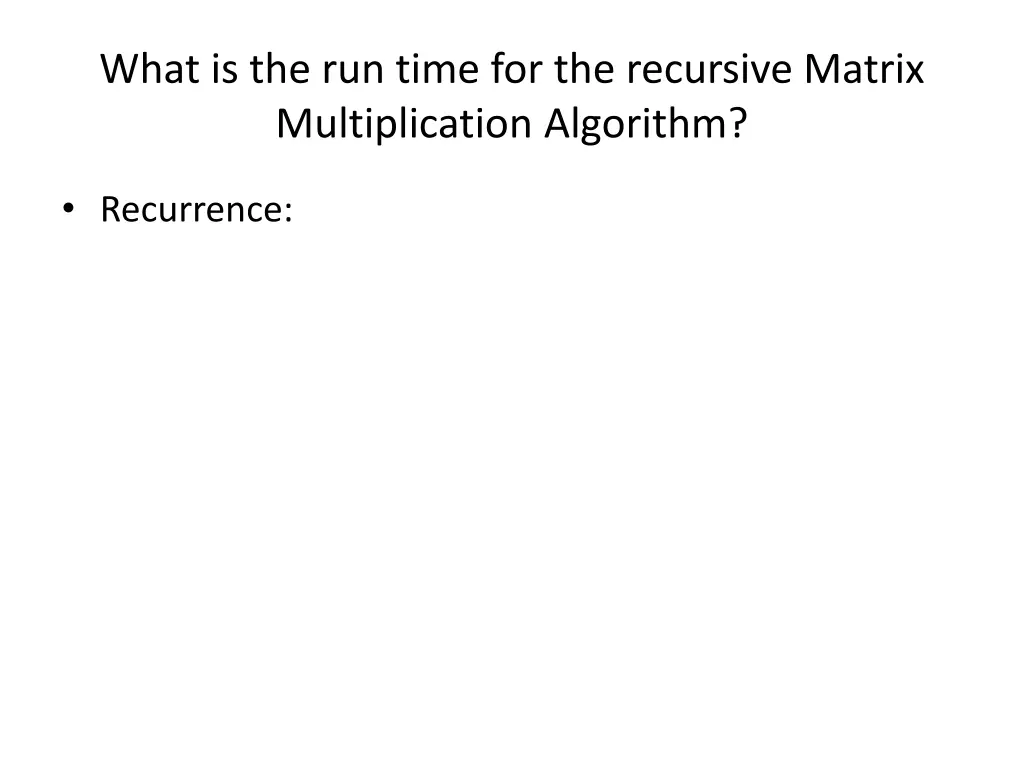 what is the run time for the recursive matrix