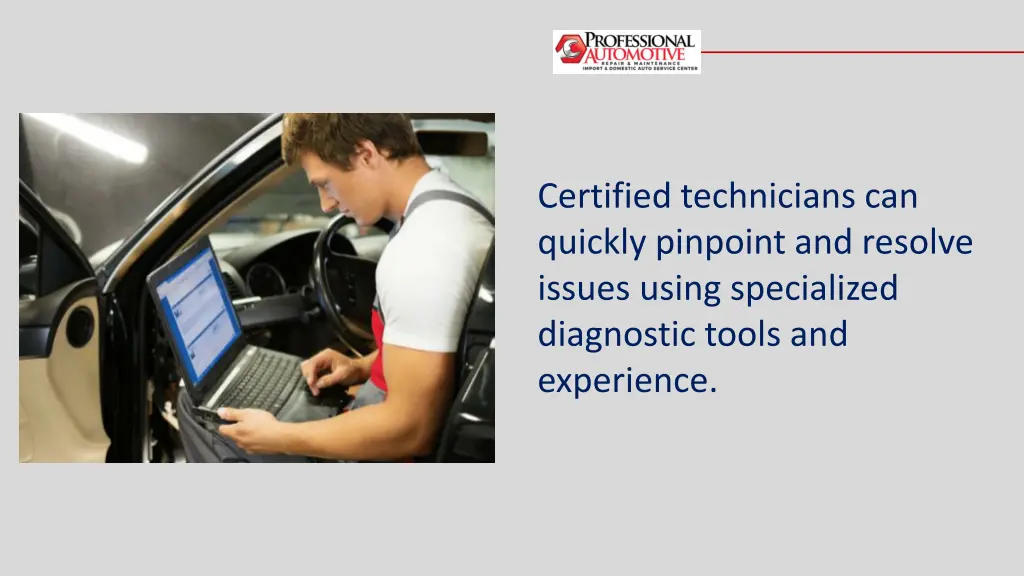 certified technicians can quickly pinpoint