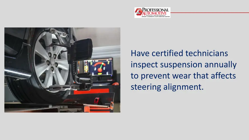have certified technicians inspect suspension