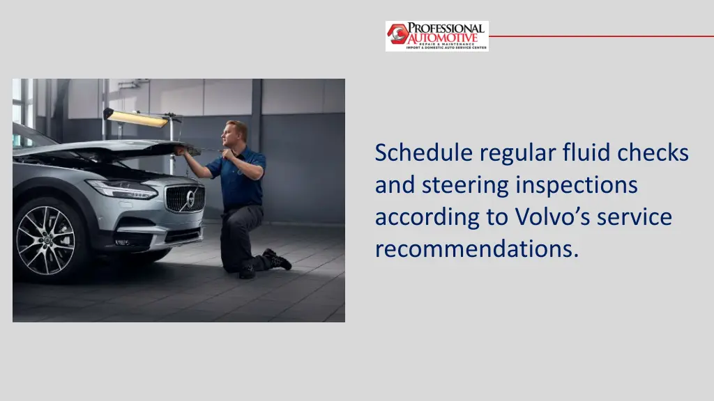 schedule regular fluid checks and steering
