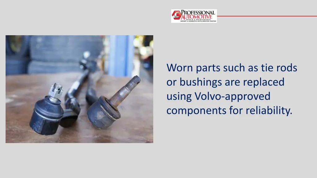 worn parts such as tie rods or bushings