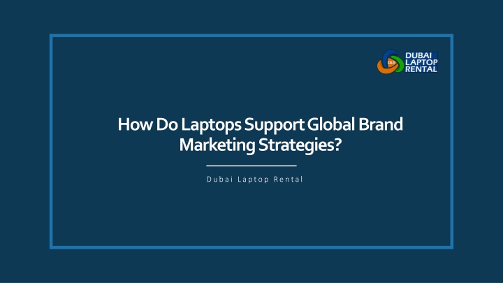 how do laptops support global brand marketing