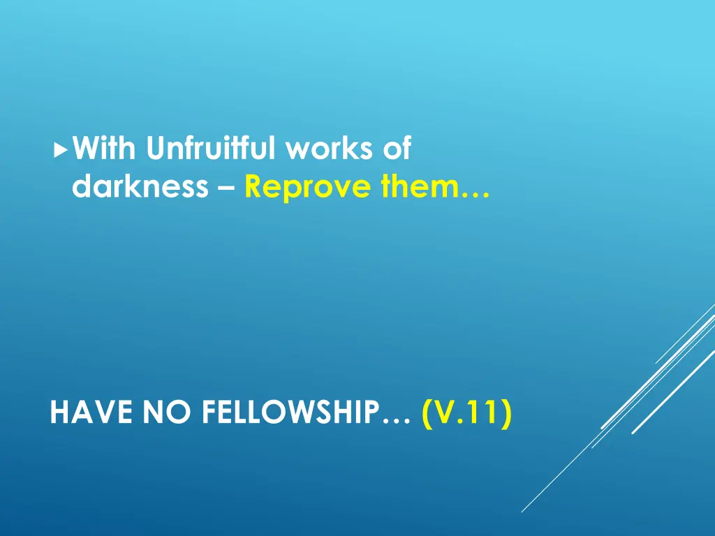 with unfruitful works of darkness reprove them