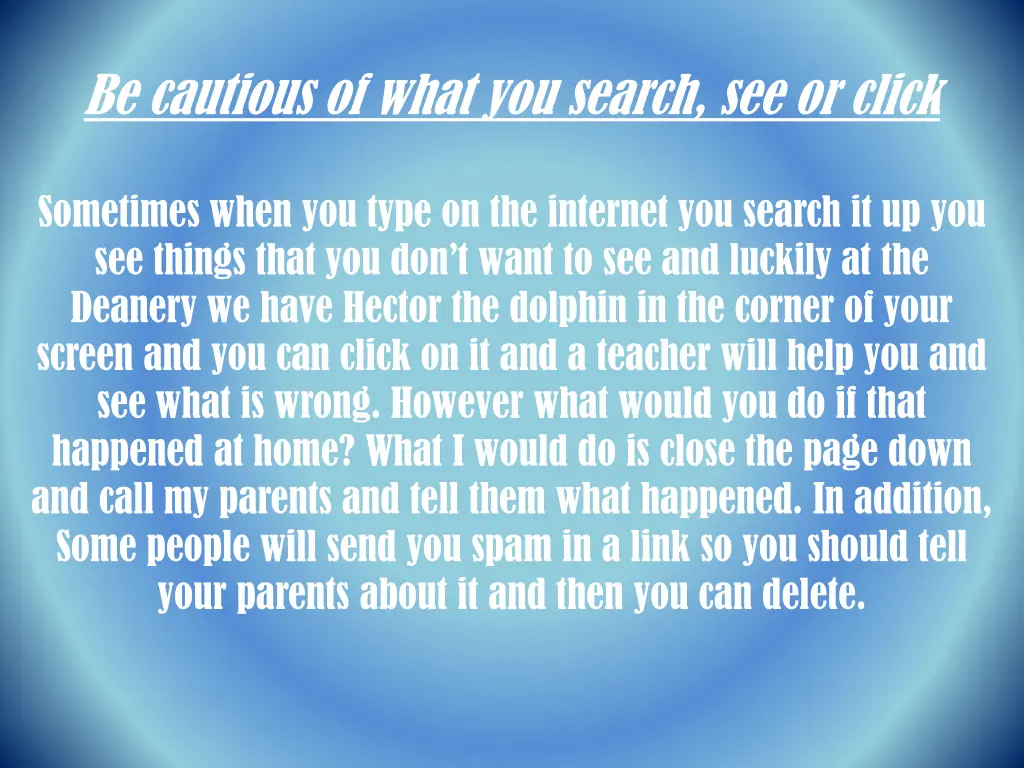 be cautious of what you search see or click