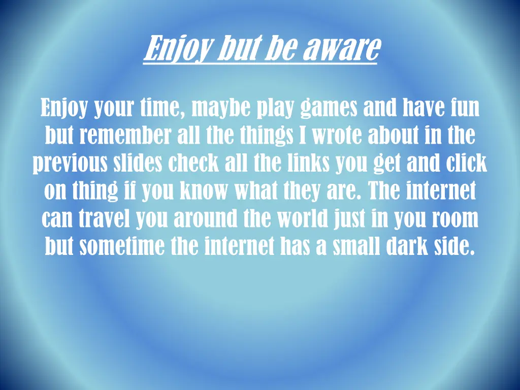 enjoy but be aware