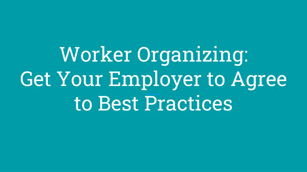 worker organizing get your employer to agree