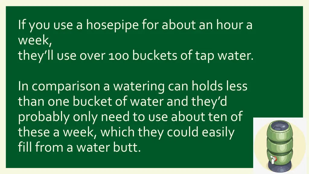 if you use a hosepipe for about an hour a week