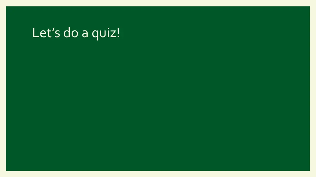let s do a quiz