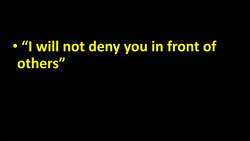 i will not deny you in front of others