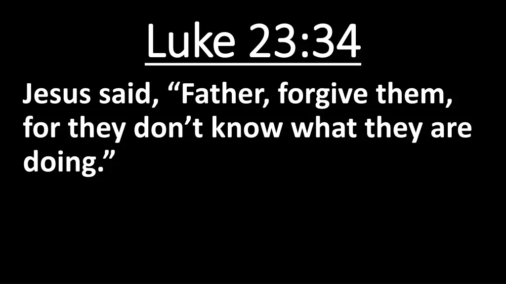 luke 23 34 luke 23 34