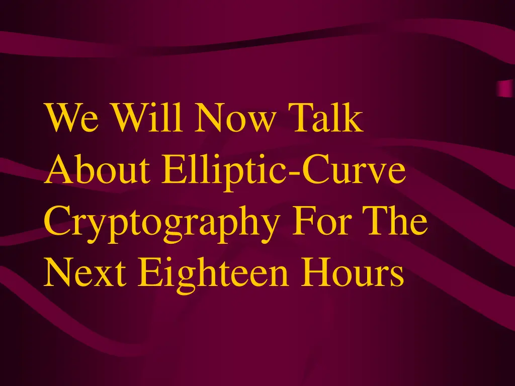 we will now talk about elliptic curve
