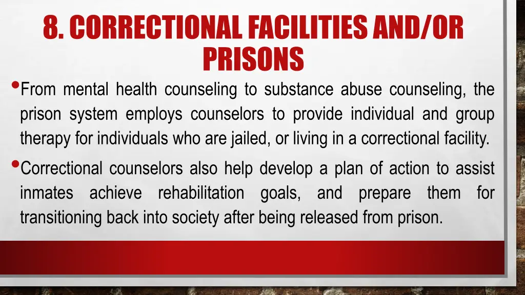 8 correctional facilities and or prisons from