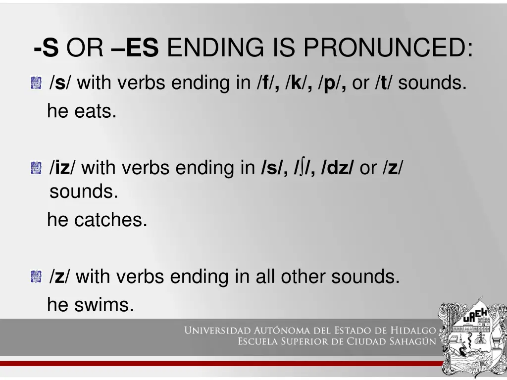 s or es ending is pronunced s with verbs ending