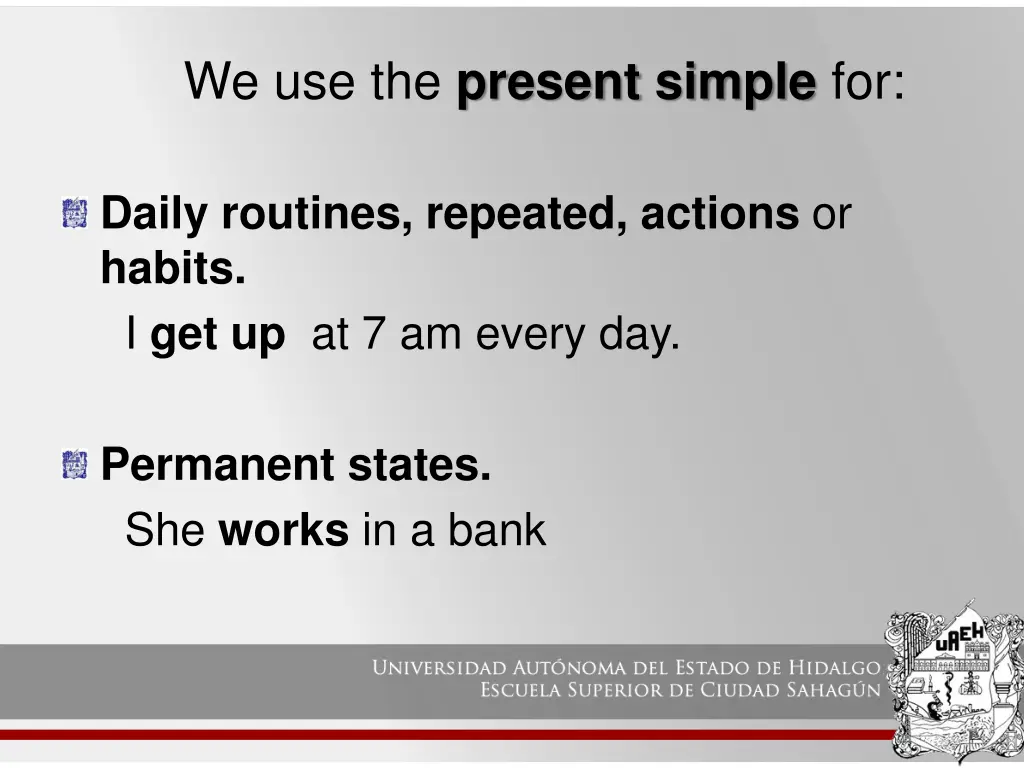 we use the present simple for