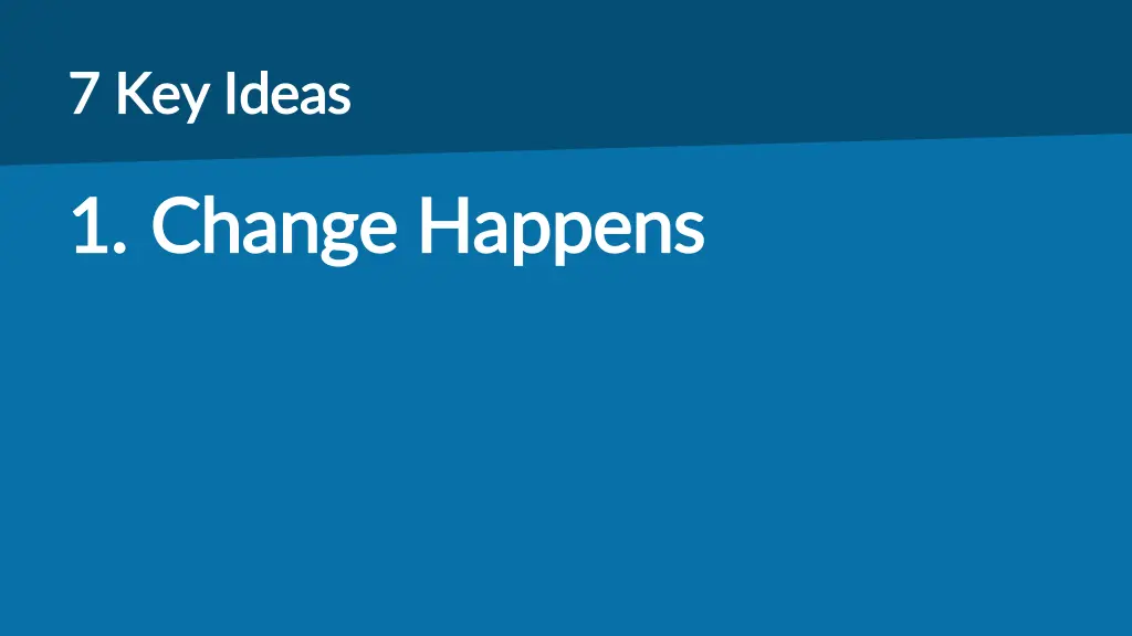 7 key ideas 7 key ideas