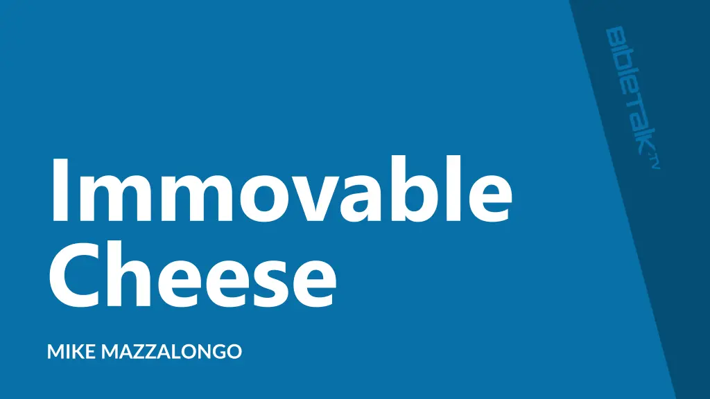 immovable cheese
