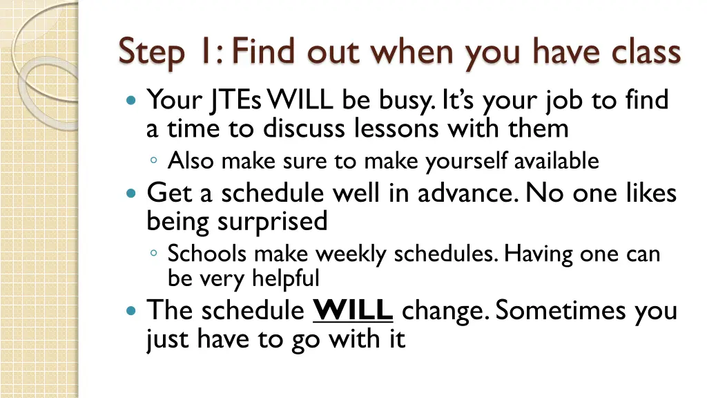 step 1 find out when you have class your jtes