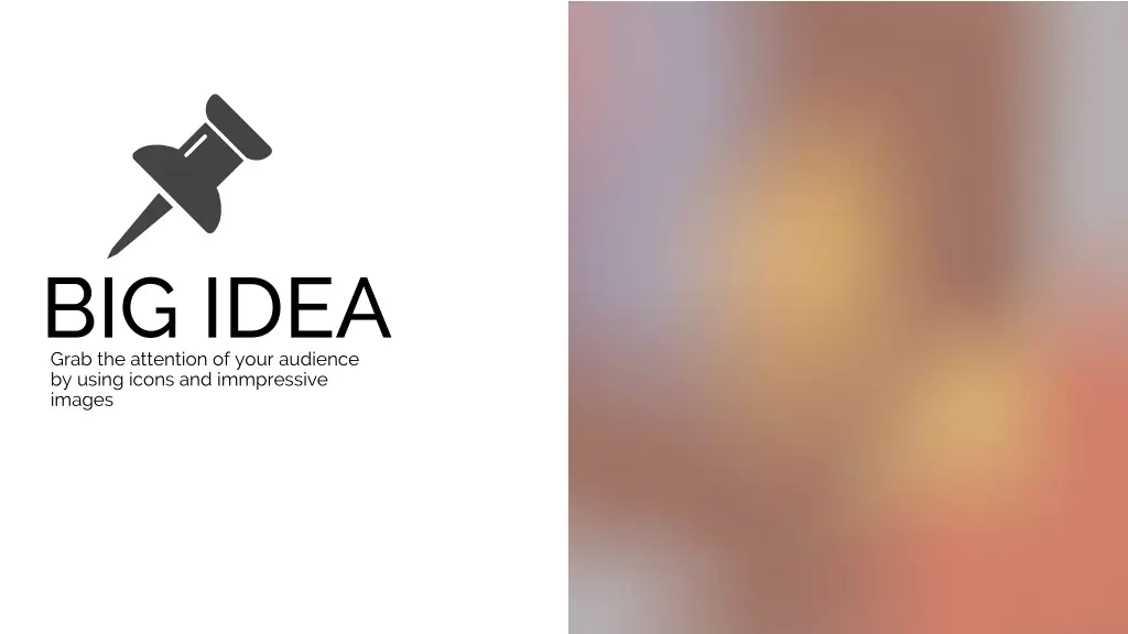 big idea grab the attention of your audience