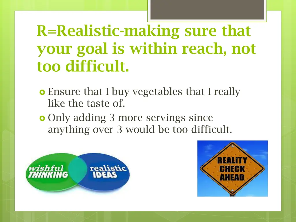 r realistic making sure that your goal is within